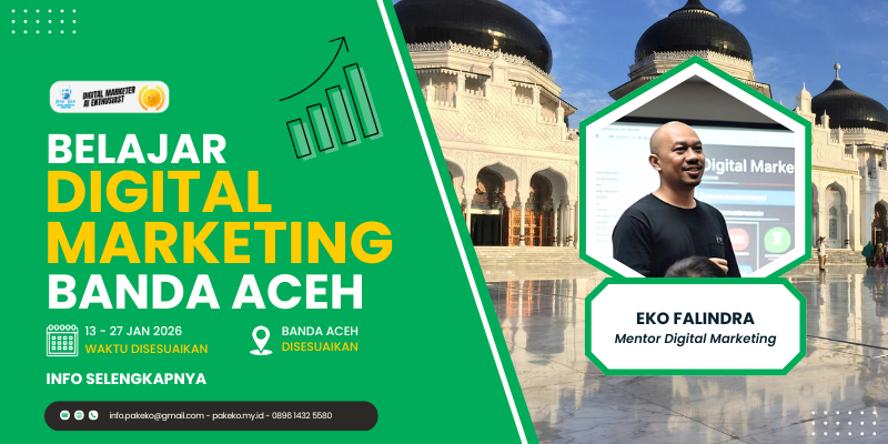 Belajar Digital Marketing Banda Aceh Bersama Pak Eko: Program Intensif 13–27 Januari 2026